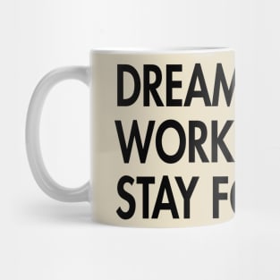 Dream big, work hard, stay focused. Mug